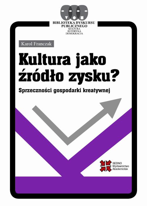 Tytuł: Kultura jako źródło zysku? Sprzeczności gospodarki kreatywnej
Autor: Karol Franczak
Wydawnictwo: Sedno
Formaty: EPUB, PDF, MOBI