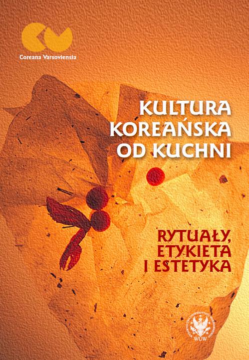 Tytuł: Kultura koreańska od kuchni
Autor: 
Wydawnictwo: Wydawnictwa Uniwersytetu Warszawskiego
Formaty: EPUB, PDF, MOBI