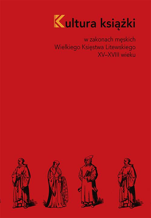 Tytuł: Kultura książki w zakonach męskich Wielkiego Księstwa Litewskiego XV–XVIII wieku
Autor: Iwona Pietrzkiewicz
Wydawnictwo: Uniwersytet Pedagogiczny w Krakowie
Formaty: PDF