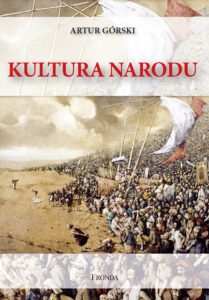 Tytuł: Kultura narodu
Autor: Artur Górski
Wydawnictwo: Fronda
Formaty: PDF
