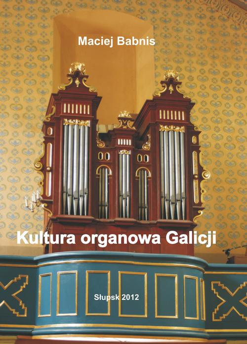 Tytuł: Kultura organowa Galicji ze szczególnym uwzględnieniem działalności organmistrza lwowskiego Jana Śliwińskiego
Autor: Maciej Babnis
Wydawnictwo: Uniwersytet Pomorski w Słupsku
Formaty: PDF