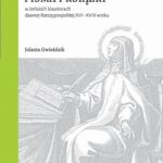 Tytuł: Kultura pisma i książki w żeńskich klasztorach dawnej Rzeczypospolitej XVI-XVIII wieku
Autor: Jolanta Gwioździk
Wydawnictwo: Wydawnictwo Uniwersytetu Śląskiego
Formaty: PDF