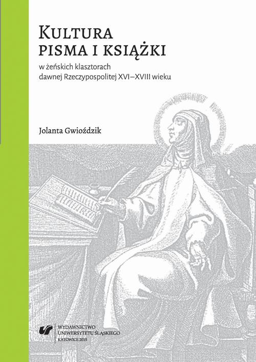Tytuł: Kultura pisma i książki w żeńskich klasztorach dawnej Rzeczypospolitej XVI-XVIII wieku
Autor: Jolanta Gwioździk
Wydawnictwo: Wydawnictwo Uniwersytetu Śląskiego
Formaty: PDF
