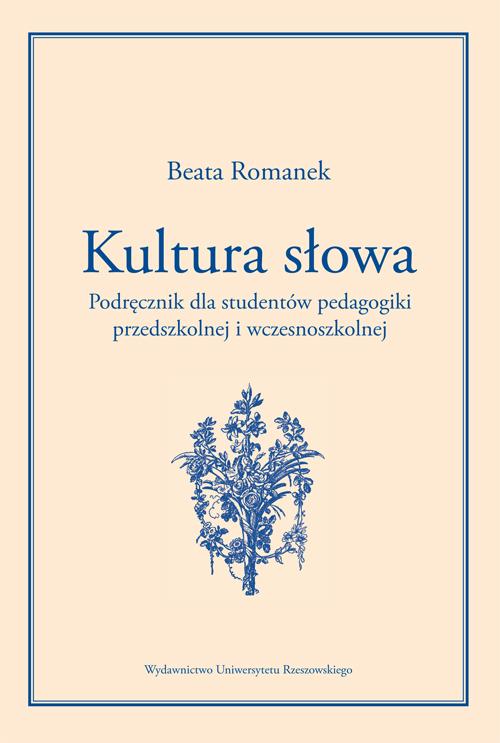 Tytuł: Kultura słowa
Autor: Beata Romanek
Wydawnictwo: Wydawnictwo Uniwersytetu Rzeszowskiego
Formaty: PDF