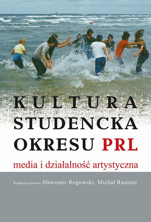 Tytuł: Kultura studencka okresu PRL. Media i działalność artystyczna
Autor: Sławomir Rogowski, Michał Rauszer
Wydawnictwo: Aspra
Formaty: PDF