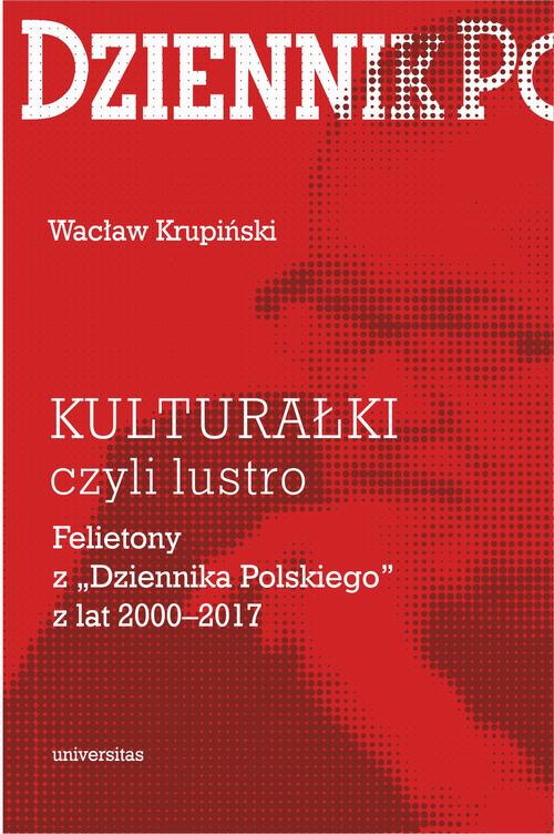 KULTURAŁKI czyli lustro. Felietony z „Dziennika Polskiego” z lat 2000–2017 — okładka e-booka