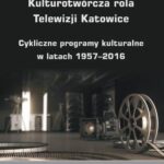 Tytuł: Kulturotwórcza rola Telewizji Katowice
Autor: Aleksandra Fudala-Barańska
Wydawnictwo: Wydawnictwo Uniwersytetu Ekonomicznego w Katowicach
Formaty: PDF
