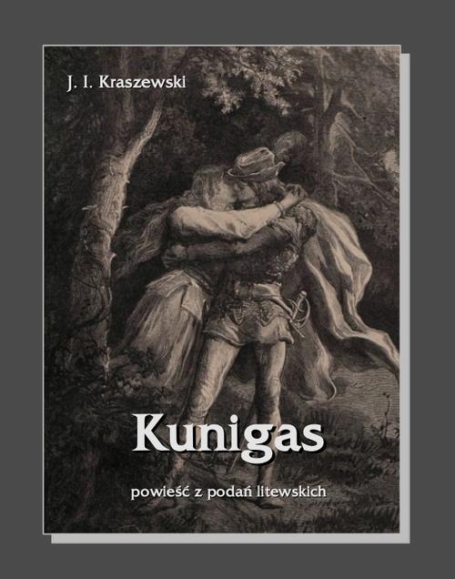 Tytuł: Kunigas
Autor: Józef Ignacy Kraszewski
Wydawnictwo: Armoryka
Formaty: MOBI, EPUB