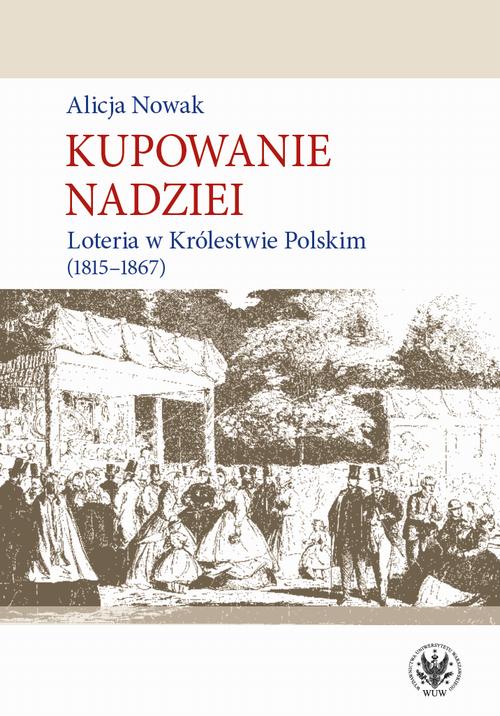 Tytuł: Kupowanie nadziei
Autor: Alicja Nowak
Wydawnictwo: Wydawnictwa Uniwersytetu Warszawskiego
Formaty: PDF