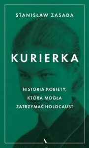 Kurierka. Historia kobiety, która mogła zatrzymać Holocaust — okładka e-booka