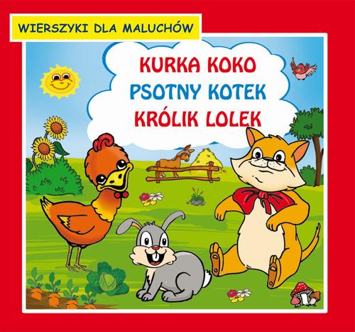 Tytuł: Kurka Koko Psotny kotek Królik Lolek Wierszyki dla maluchów
Autor: Krystian Pruchnicki, Emilia Majchrzyk
Wydawnictwo: Literat
Formaty: PDF
