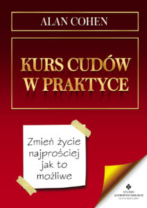 Kurs cudów w praktyce. Zmień życie najprościej jak to możliwe — okładka e-booka