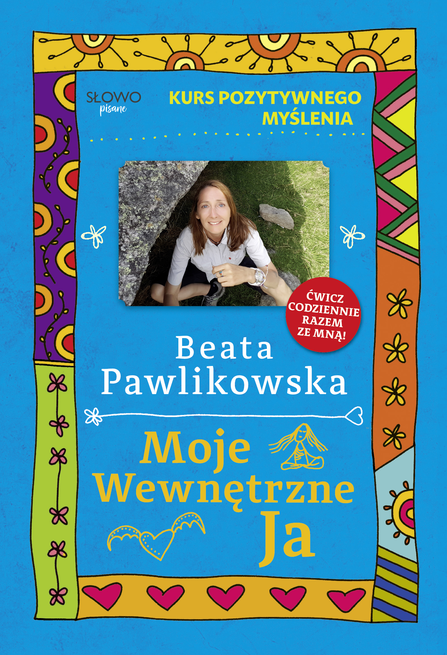 Tytuł: Kurs pozytywnego myślenia. Moje wewnętrzne Ja
Autor: Beata Pawlikowska
Wydawnictwo: Słowo Pisane
Formaty: EPUB, MOBI