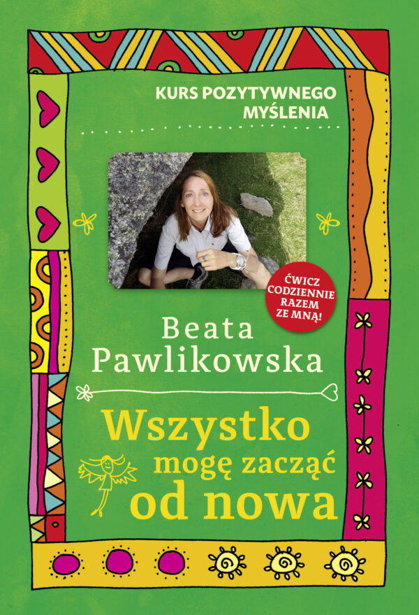 Tytuł: Kurs pozytywnego myślenia. Wszystko mogę zacząć od nowa
Autor: Beata Pawlikowska
Wydawnictwo: Słowo Pisane
Formaty: EPUB, MOBI