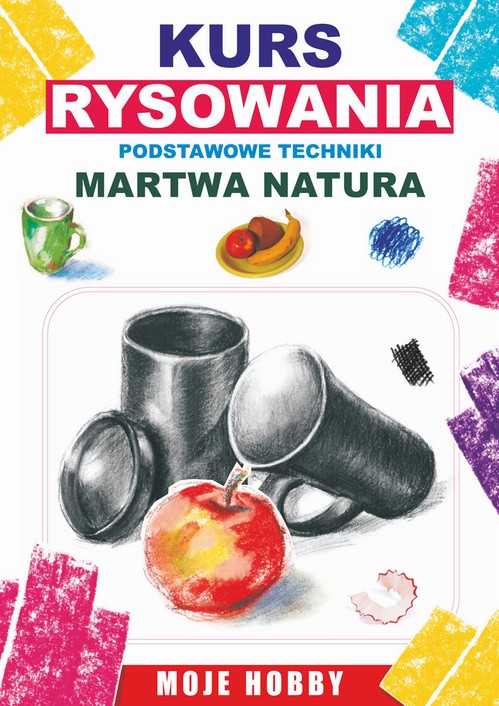 Kurs rysowania. Podstwowe techniki. Martwa natura — okładka e-booka