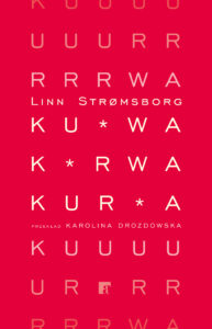 Tytuł: Kurwa, kurwa, kurwa
Autor: Linn Strømsborg
Wydawnictwo: ArtRage
Formaty: EPUB, MOBI