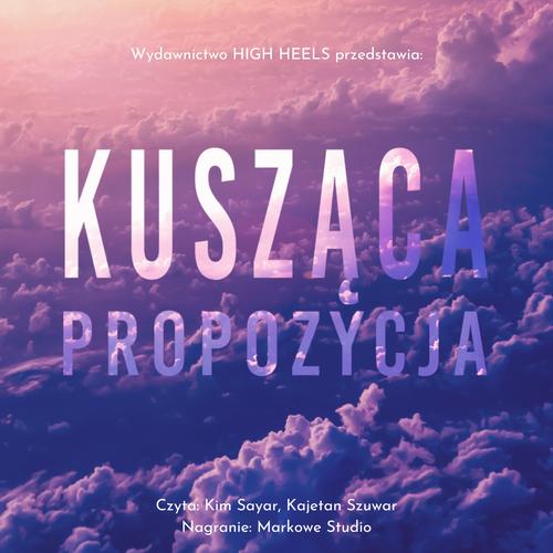 Tytuł: Kusząca Propozycja
Autor: Monika Nawara
Wydawnictwo: Wydawnictwo HIGH HEELS
Formaty: MP3