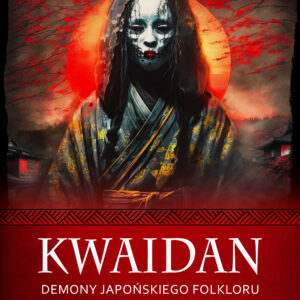 Tytuł: Kwaidan. Demony japońskiego folkloru
Autor: Lafcadio Hearn
Wydawnictwo: Replika
Formaty: EPUB, MOBI