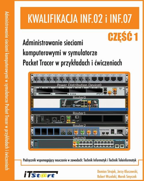 Tytuł: Kwalifikacja INF.02 i INF.07
Autor: Jerzy Kluczewski, Damian Strojek, Robert Wszelaki, Marek Smyczek
Wydawnictwo: ITStart
Formaty: PDF