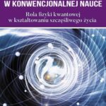 Tytuł: Kwantowa świadomość w konwencjonalnej nauce. Rola fizyki kwantowej w kształtowaniu szczęśliwego życia
Autor: Danuta Adamska-Rutkowska
Wydawnictwo: Studio Astropsychologii
Formaty: EPUB, PDF, MOBI