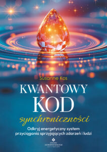 Kwantowy kod synchroniczności. Odkryj energetyczny system przyciągania sprzyjających zdarzeń i ludzi — okładka e-booka