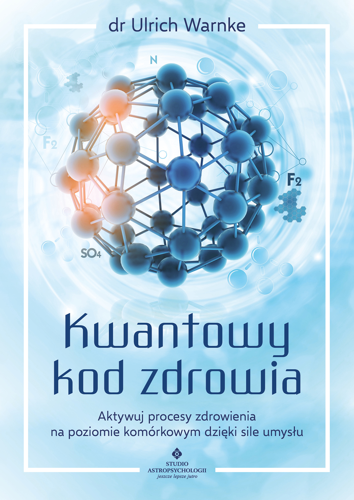 Tytuł: Kwantowy kod zdrowia. Aktywuj procesy zdrowienia na poziomie komórkowym dzięki sile umysłu
Autor: Ulrich Warnke
Wydawnictwo: Studio Astropsychologii
Formaty: EPUB, PDF, MOBI