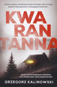 Tytuł: Kwarantanna
Autor: Grzegorz Kalinowski
Wydawnictwo: Skarpa Warszawska
Formaty: EPUB, MOBI