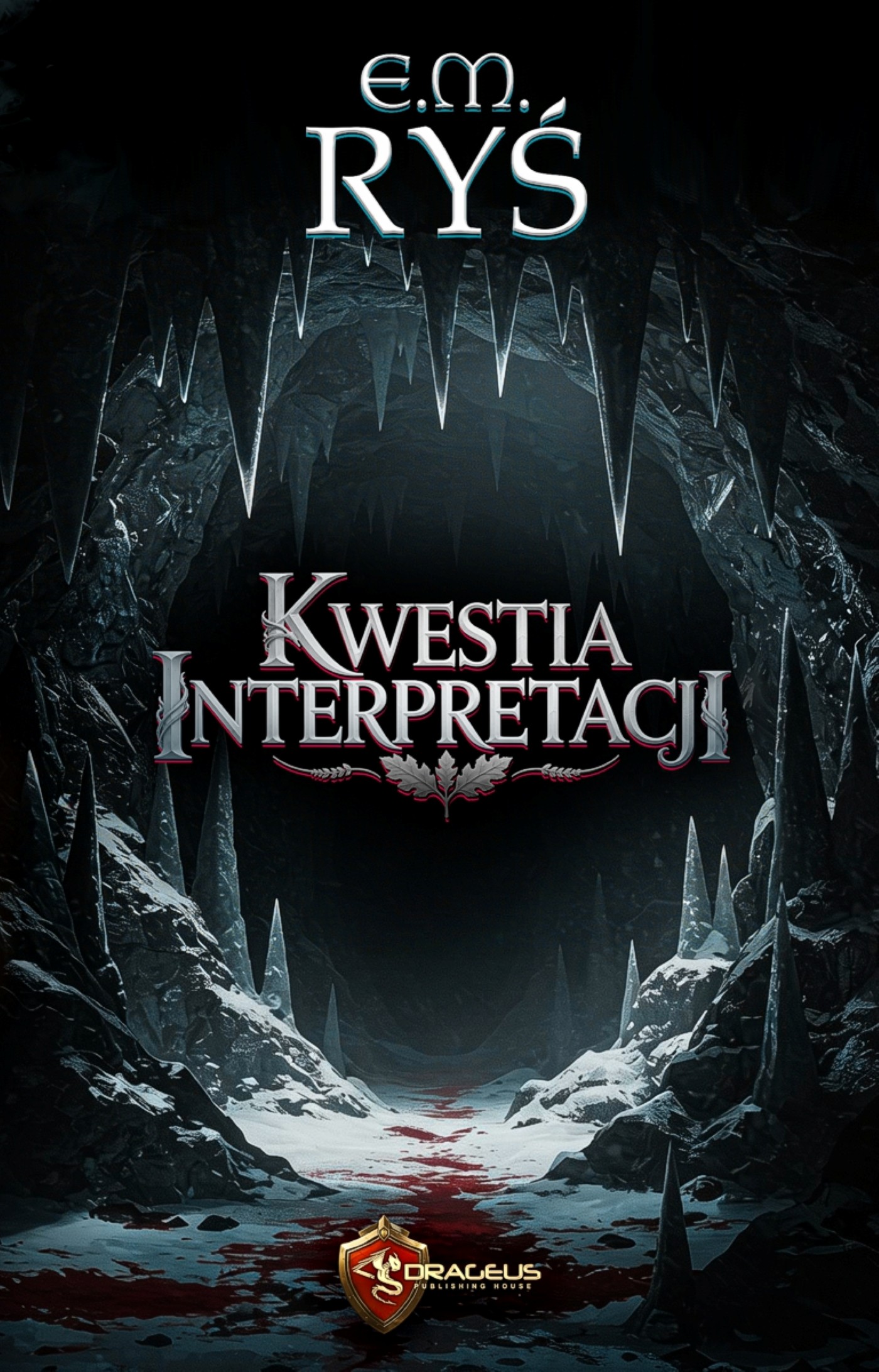 Tytuł: Kwestia Interpretacji
Autor: E.M. Ryś
Wydawnictwo: Wydawnictwo Drageus
Formaty: EPUB, MOBI