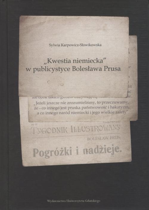 Tytuł: „Kwestia niemiecka" w publicystyce Bolesława Prusa
Autor: Sylwia Karpowicz-Słowikowska
Wydawnictwo: Wydawnictwo Uniwersytetu Gdańskiego
Formaty: PDF