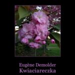 Tytuł: Kwiaciareczka i inne opowiadania
Autor: Eugene Demolder
Wydawnictwo: Armoryka
Formaty: MOBI, EPUB