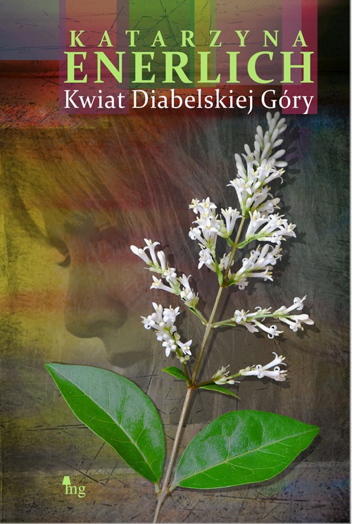 Tytuł: Kwiat Diabelskiej Góry
Autor: Katarzyna Enerlich
Wydawnictwo: MG
Formaty: MOBI, EPUB