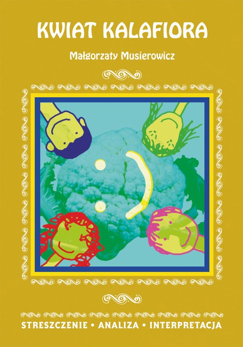 Tytuł: Kwiat kalafiora Małgorzaty Musierowicz
Autor: Danuta Anusiak
Wydawnictwo: Literat
Formaty: PDF