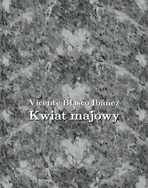 Tytuł: Kwiat majowy
Autor: Benjamin Constant
Wydawnictwo: Armoryka
Formaty: MOBI, EPUB