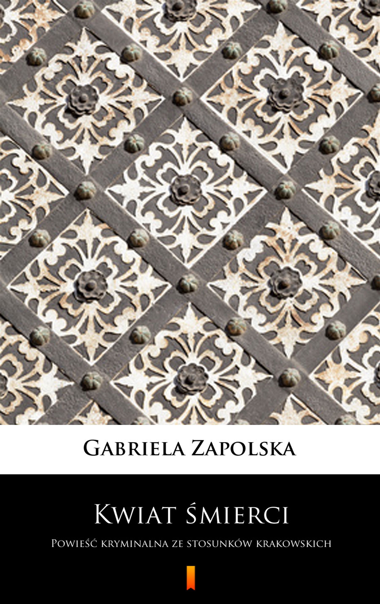 Tytuł: Kwiat śmierci. Powieść kryminalna ze stosunków krakowskich
Autor: Gabriela Zapolska
Wydawnictwo: KtoCzyta.pl
Formaty: EPUB, MOBI