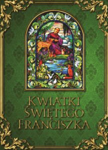 Tytuł: Kwiatki świętego Franciszka
Autor: Ugolino z Montegiorgio
Wydawnictwo: Fronda
Formaty: EPUB, MOBI