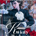 Tytuł: Kwiaty belladonny
Autor: Weronika Wierzchowska
Wydawnictwo: Lira
Formaty: MOBI, EPUB