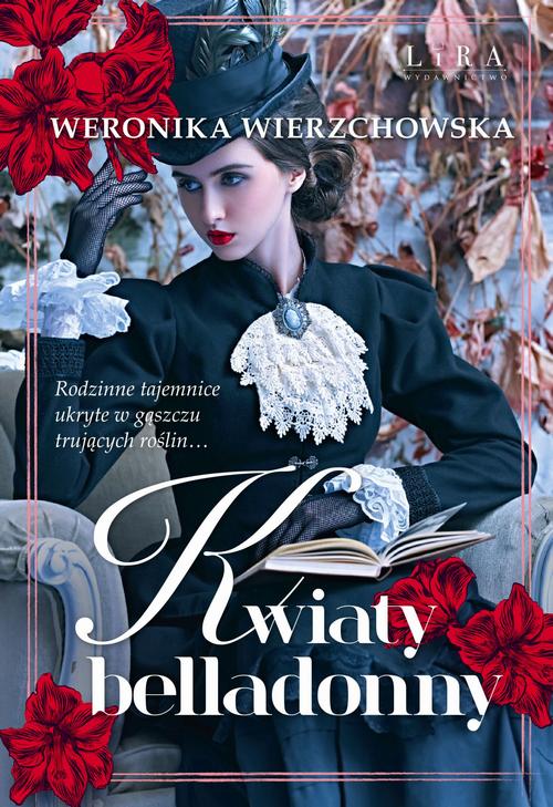 Tytuł: Kwiaty belladonny
Autor: Weronika Wierzchowska
Wydawnictwo: Lira
Formaty: MOBI, EPUB