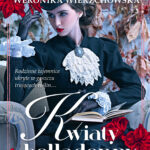 Tytuł: Kwiaty belladonny
Autor: Weronika Wierzchowska
Wydawnictwo: Wydawnictwo Lira
Formaty: PDF
