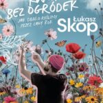 Tytuł: Kwiaty bez ogródek
Autor: Łukasz Skop
Wydawnictwo: Poznańskie
Formaty: MOBI, EPUB