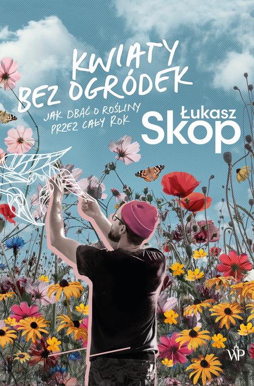 Tytuł: Kwiaty bez ogródek
Autor: Łukasz Skop
Wydawnictwo: Poznańskie
Formaty: MOBI, EPUB