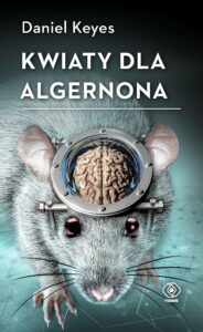 Tytuł: Kwiaty dla Algernona
Autor: Daniel Keyes
Wydawnictwo: REBIS
Formaty: EPUB, MOBI