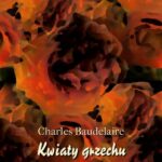 Tytuł: Kwiaty grzechu
Autor: Charles Baudelaire
Wydawnictwo: Armoryka
Formaty: MOBI, EPUB