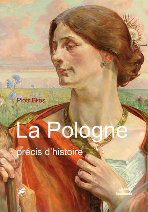 Tytuł: La Pologne:précis d’histoire
Autor: Piotr Biłos
Wydawnictwo: Oficyna Editions Spotkania
Formaty: PDF, EPUB, MOBI