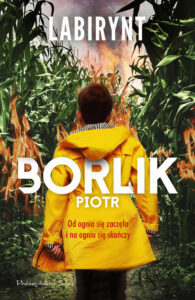 Tytuł: Labirynt
Autor: Piotr Borlik
Wydawnictwo: Prószyński Media
Formaty: EPUB, MOBI