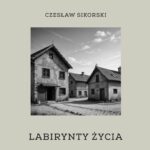 Tytuł: Labirynty życia
Autor: Czesław Sikorski
Wydawnictwo: Warszawska Firma Wydawnicza
Formaty: EPUB