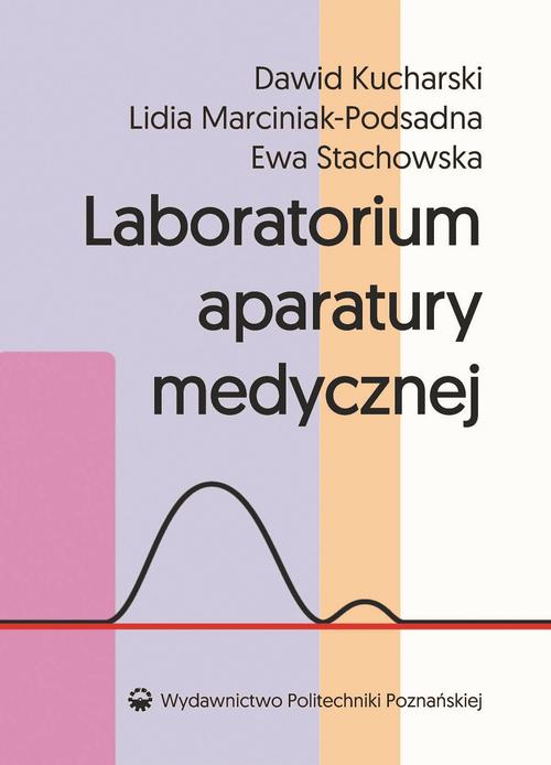 Tytuł: Laboratorium aparatury medycznej
Autor: Dawid Kucharski, Lidia Marciniak-Podsadna, Ewa Stachowska
Wydawnictwo: Wydawnictwo Politechniki Poznańskiej
Formaty: PDF