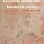 Tytuł: Laboratorium czasu. Sanatorium pod Klepsydrą Wojciecha Jerzego Hasa
Autor: Małgorzata Jakubowska
Wydawnictwo: Państwowa Wyższa Szkoła Filmowa, Telewizyjna i Teatralna im. L. Schillera w Łodzi
Formaty: PDF