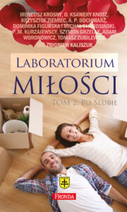 Tytuł: Laboratorium miłości (#2). Po ślubie. Laboratorium miłości Tom 2
Autor: Zbigniew Kaliszuk
Wydawnictwo: Fronda
Formaty: EPUB, PDF, MOBI
