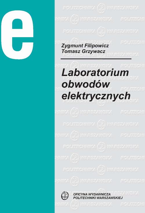 Tytuł: Laboratorium obwodów elektrycznych
Autor: Zygmunt Filipowicz, Tomasz Grzywacz
Wydawnictwo: Oficyna Wydawnicza Politechniki Warszawskiej
Formaty: PDF