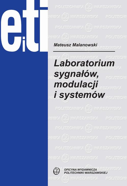 Tytuł: Laboratorium sygnałów, modulacji i systemów
Autor: Mateusz Malanowski
Wydawnictwo: Oficyna Wydawnicza Politechniki Warszawskiej
Formaty: PDF